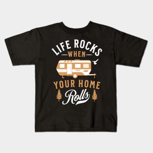 Life Rocks when Your Home Rolls Kids T-Shirt